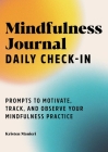 Mindfulness Journal: Daily Check-In: 90 Days of Reflection Space to Track Your Mindfulness Practice By Kristen Manieri Cover Image