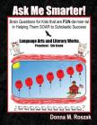 Ask Me Smarter] Language Arts and Literary Works Preschool - 5th Grade: Brain Questions for Kids that are FUN-da-men-tal in Helping Them SOAR to Schol By Donna Marie Roszak Cover Image