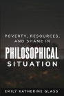 Poverty, Resources, and Shame in Philosophical Situation Cover Image