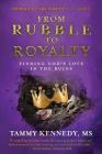 From Rubble to Royalty By Tammy Helena Kennedy Cover Image