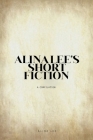 Alina Lee's Short Fiction By Alina Lee Cover Image