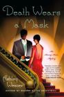 Death Wears a Mask: An Amory Ames Mystery By Ashley Weaver Cover Image