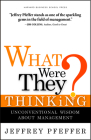 What Were They Thinking?: Unconventional Wisdom about Management By Jeffrey Pfeffer Cover Image