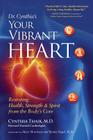 Your Vibrant Heart: Restoring Health, Strength & Spirit from the Body's Core By Cynthia Thaik Cover Image