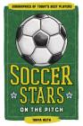 Soccer Stars on the Pitch: Biographies of Today's Best Players (Biographies of Today’s Best Players) By Tanya Keith Cover Image