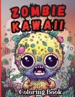 Zombie Kawaii Coloring Book: Zombie coloring book for adults art therapy, stress and anxiety relief activity for adults and teens Cover Image