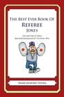 The Best Ever Book of Referee Jokes: Lots and Lots of Jokes Specially Repurposed for You-Know-Who Cover Image