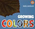 Growing Colors By Bruce McMillan, Bruce McMillan (Illustrator) Cover Image