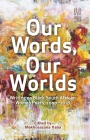 Our Words, Our Worlds: Writing on Black South African Women Poets, 2000-2018 (UKZN Press Women's imprint) By Makhosazana Xaba (Editor) Cover Image
