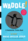 Waddle!: A Scanimation Picture Book By Rufus Butler Seder Cover Image