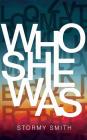 Who She Was By Stormy Smith Cover Image