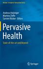 Pervasive Health: State-Of-The-Art and Beyond (Human-Computer Interaction) By Andreas Holzinger (Editor), Martina Ziefle (Editor), Carsten Röcker (Editor) Cover Image