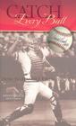 Catch Every Ball: How to Handle Life's Pitches By Johnny Bench, Paul Daugherty Cover Image