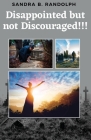 Disappointed But Not Discouraged!!! Cover Image