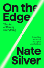 On the Edge: How Successful Gamblers and Risk-Takers Think By Nate Silver Cover Image