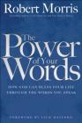 The Power of Your Words By Robert Morris, Jack Hayford (Foreword by) Cover Image