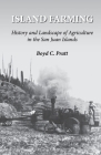 Island Farming: History and Landscape of Agriculture in the San Juan Islands By Boyd C. Pratt Cover Image