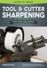 Tool & Cutter Sharpening for Home Machinists Cover Image