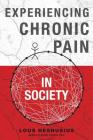 Experiencing Chronic Pain in Society By Lous Heshusius Cover Image