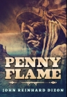 Penny Flame: Premium Hardcover Edition By John Reinhard Dizon Cover Image