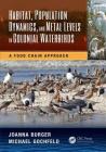 Habitat, Population Dynamics, and Metal Levels in Colonial Waterbirds: A Food Chain Approach (CRC Marine Science) By Joanna Burger, Michael Gochfeld Cover Image