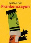 Frankencrayon By Michael Hall, Michael Hall (Illustrator) Cover Image