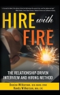 HIRE with FIRE: The Relationship-Driven Interview and Hiring Method By Denise Wilkerson, Randy Wilkerson, Carlos Lemos (Illustrator) Cover Image