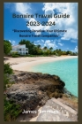 Bonaire Travel Guide 2023-2024: 