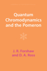 Quantum Chromodynamics and the Pomeron (Cambridge Lecture Notes in Physics #9) By J. R. Forshaw, D. a. Ross Cover Image