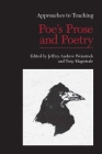 Approaches to Teaching Poe's Prose and Poetry (Approaches to Teaching World Literature #104) By Jeffrey Andrew Weinstock (Editor), Tony Magistrale (Editor) Cover Image