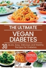 The Ultimate Vegan Diabetes Cookbook: 30 Quick, Easy, Delicious and Healthy Recipes for Diabetes Cover Image