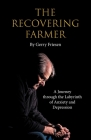 The Recovering Farmer: A Journey through the Labyrinth of Anxiety and Depression Cover Image
