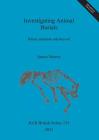 Investigating Animal Burials: Ritual, mundane and beyond (BAR British #535) By James Morris Cover Image