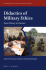 Didactics of Military Ethics: From Theory to Practice (International Studies on Military Ethics #2) By Thomas R. Elßner (Editor), Reinhold Janke (Editor) Cover Image