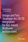 Design and Test Strategies for 2d/3D Integration for Noc-Based Multicore Architectures By Kanchan Manna, Jimson Mathew Cover Image
