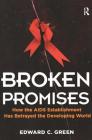 Broken Promises: How the AIDS Establishment has Betrayed the Developing World Cover Image