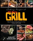 Cooking Recipes at Pit Boss Grill: Make the Best Grilled Meals for Your Family and Friends By Marlow Strickland Cover Image