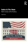 Satire & the State: Sketch Comedy and the Presidency By Matt Fotis Cover Image