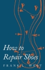 How to Repair Shoes By F. L. West Cover Image