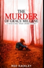 The Murder of Grace Millane: A Shocking True Crime Story By Rod Kackley Cover Image