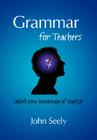 Grammar for Teachers By John Seely Cover Image