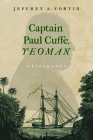 Captain Paul Cuffe, Yeoman: A Biography (Black New England) By Jeffrey A. Fortin Cover Image