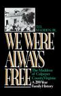 We Were Always Free: The Maddens of Culpeper County, Virginia: A 200-Year Family History Cover Image