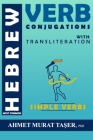 Most Common Hebrew Verb Conjugations with Transliteration: Simple Verbs By Ahmet Murat Taşer Cover Image