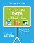 Presenting Data Effectively: Communicating Your Findings for Maximum Impact By Stephanie Evergreen Cover Image