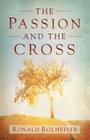 The Passion and the Cross By Ronald Rolheiser Cover Image