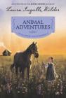 Animal Adventures: Reillustrated Edition (Little House Chapter Book #3) By Laura Ingalls Wilder Cover Image