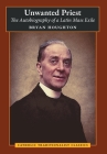 Unwanted Priest: The Autobiography of a Latin Mass Exile By Bryan Houghton, Gerard Deighan (Editor) Cover Image