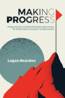 Making Progress: Programmatic and Administrative Approaches for Multimodal Curricular Transformation By Logan Bearden Cover Image