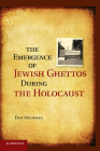 The Emergence of Jewish Ghettos During the Holocaust By Dan Michman, Lenn J. Schramm (Translator) Cover Image